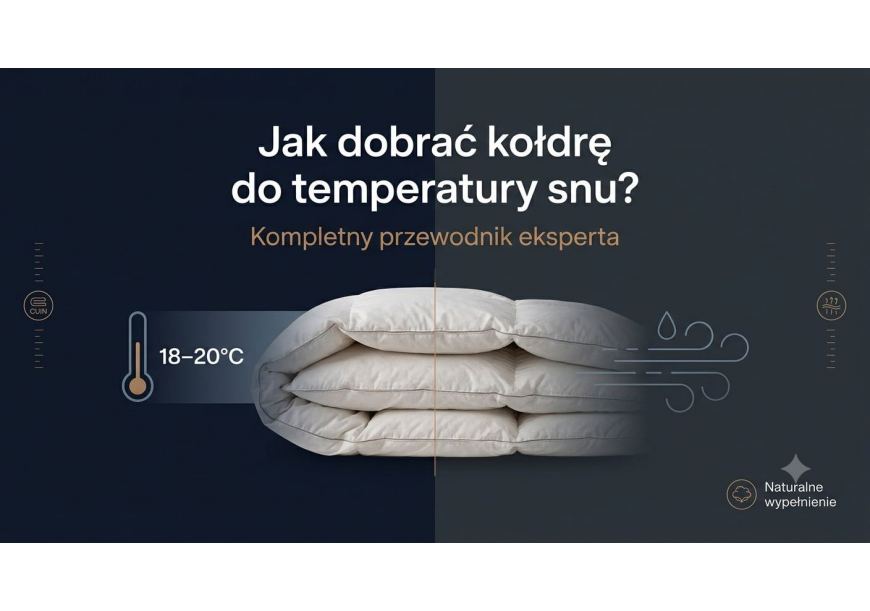 Jak dobrać kołdrę do temperatury snu? Praktyczny przewodnik dla zmarzluchów, osób pocących się i alergików