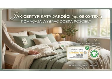 Jak certyfikaty OEKO-TEX® i GOTS pomagają wybrać bezpieczną pościel?